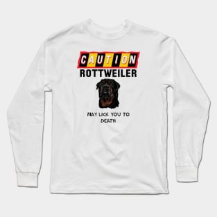 Caution Rottweiler May Lick You Fun Quote Long Sleeve T-Shirt